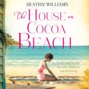 The House on Cocoa Beach: A sweeping epic love story, perfect for fans of historical romance Audiobook