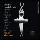 Bolshoi Confidential: Secrets of the Russian Ballet from the Rule of the Tsars to Today Audiobook