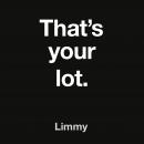 That’s Your Lot, Limmy 