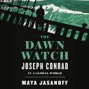 The Dawn Watch: Joseph Conrad in a Global World Audiobook