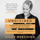Undivided: Coming Out, Becoming Whole, and Living Free From Shame Audiobook