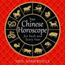 Your Chinese Horoscope for Each and Every Year Audiobook