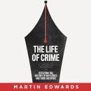 Life of Crime: Detecting the History of Mysteries and their Creators, Martin Edwards