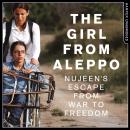Nujeen: One Girl's Incredible Journey from War-torn Syria in a Wheelchair Audiobook