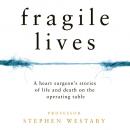 Fragile Lives: A Heart Surgeon's Stories of Life and Death on the Operating Table Audiobook