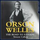 Orson Welles: The Road to Xanadu Audiobook