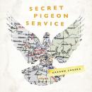 Secret Pigeon Service: Operation Columba, Resistance and the Struggle to Liberate Europe, Gordon Corera