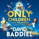Only Children: Three Hilarious Short Stories Audiobook