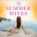 The Summer Wives: Epic page-turning romance perfect for the beach Audiobook