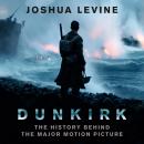Dunkirk: The History Behind the Major Motion Picture Audiobook