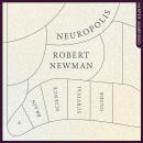 Neuropolis: A Brain Science Survival Guide, Robert Newman