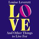 Love, and Other Things to Live For Audiobook