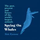 Spying on Whales: The Past, Present and Future of the World's Largest Animals Audiobook