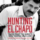 Hunting El Chapo: Taking down the world's most-wanted drug-lord Audiobook