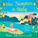 One Summer in Italy: The most uplifting summer romance you need to read in 2018 Audiobook