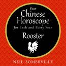 Your Chinese Horoscope for Each and Every Year - Rooster Audiobook