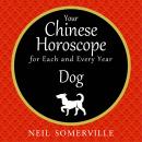 Your Chinese Horoscope for Each and Every Year - Dog Audiobook