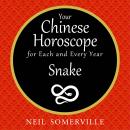 Your Chinese Horoscope for Each and Every Year - Snake Audiobook