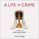 A Life of Crime: The Memoirs of a High Court Judge Audiobook