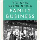 Family Business: An Intimate History of John Lewis and the Partnership Audiobook