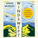 Windswept: Life, Nature and Deep Time in the Scottish Highlands Audiobook