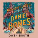 The All True Adventures (and Rare Education) of the Daredevil Daniel Bones Audiobook