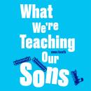 What We’re Teaching Our Sons Audiobook