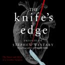 The Knife's Edge: The Heart and Mind of a Cardiac Surgeon Audiobook