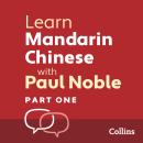 Learn Mandarin Chinese with Paul Noble - Part 1: Mandarin Chinese made easy with your personal langu Audiobook
