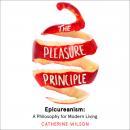 The Pleasure Principle: Epicureanism: A Philosophy for Modern Living Audiobook