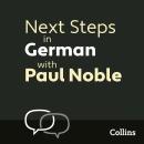 Next Steps in German with Paul Noble - Complete Course Audiobook