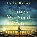 The Things We Need to Say Audiobook