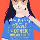 My Heart & Other Breakables: How I lost my mum, found my dad, and made friends with catastrophe Audiobook