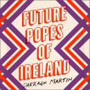 Future Popes of Ireland Audiobook