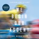 We Begin Our Ascent Audiobook