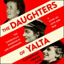 The Daughters of Yalta: The Churchills, Roosevelts and Harrimans – A Story of Love and War Audiobook