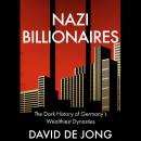 Nazi Billionaires: The Dark History of Germany’s Wealthiest Dynasties Audiobook