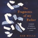 The Fragments of my Father: A memoir of madness, love and being a carer Audiobook