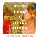 When I Had a Little Sister: The Story of a Farming Family Who Never Spoke Audiobook
