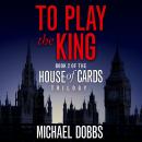To Play the King Audiobook