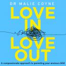 Love In, Love Out: A Compassionate Approach to Parenting Your Anxious Child Audiobook