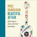 Beautiful Affair: A Journey in Music, Food and Friendship Audiobook