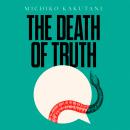 The Death of Truth Audiobook