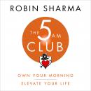 The 5 AM Club: Own Your Morning. Elevate Your Life. Audiobook