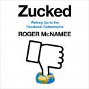 Zucked: Waking Up to the Facebook Catastrophe Audiobook