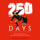 250 Days: Cantona's Kung Fu and the Making of Man U Audiobook
