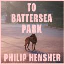 To Battersea Park Audiobook
