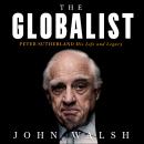 The Globalist: Peter Sutherland - His Life and Legacy Audiobook