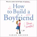 How to Build a Boyfriend from Scratch Audiobook