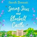 Spring Skies Over Bluebell Castle Audiobook